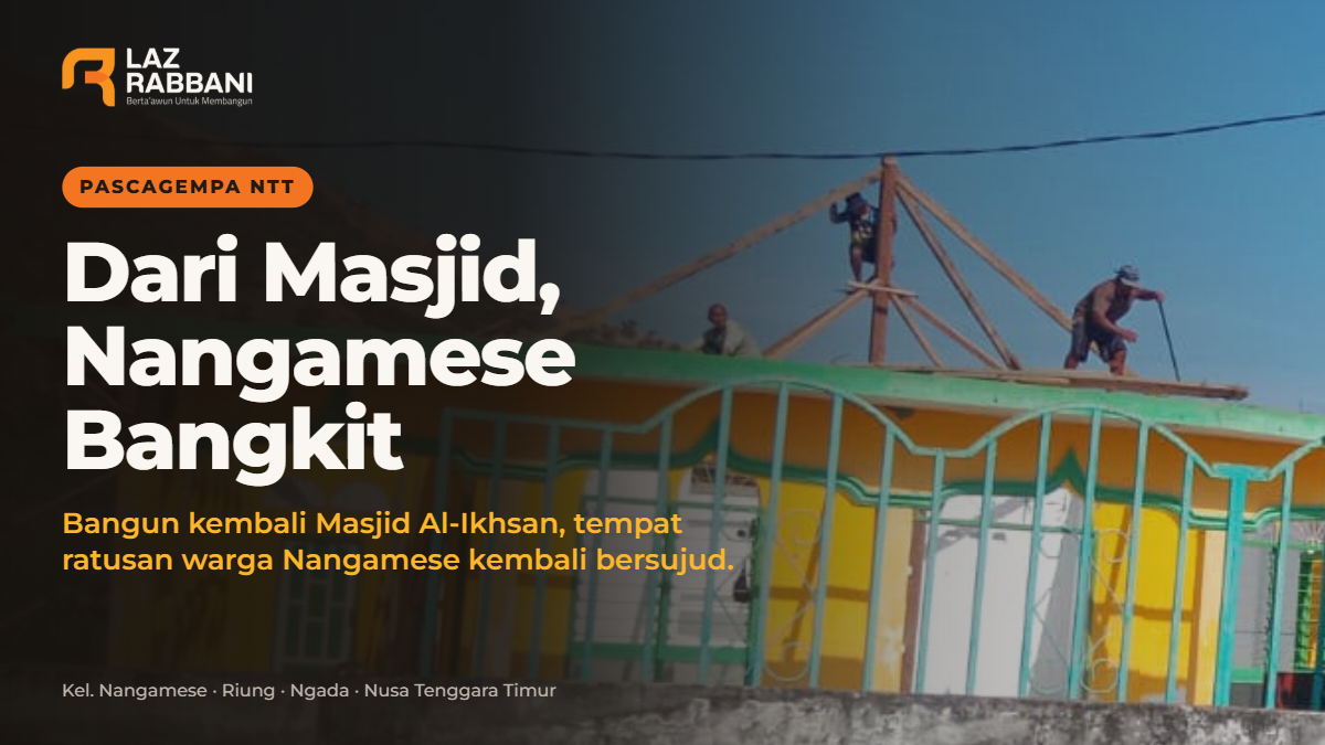 Bangun Kembali Masjid Al-Ikhsan Pascagempa NTT